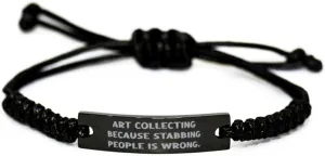 Funny Art Collecting Black Rope Bracelet, Art Collecting Because Stabbing, Best Engraved Bracelet For Men Women From Friends, Friendship, Friendship bracelet, Black friendship bracelet, Friendship