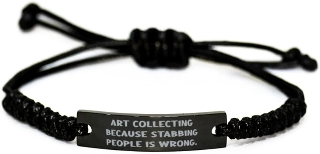 Funny Art Collecting Black Rope Bracelet, Art Collecting Because Stabbing, Best Engraved Bracelet For Men Women From Friends, Friendship, Friendship bracelet, Black friendship bracelet, Friendship